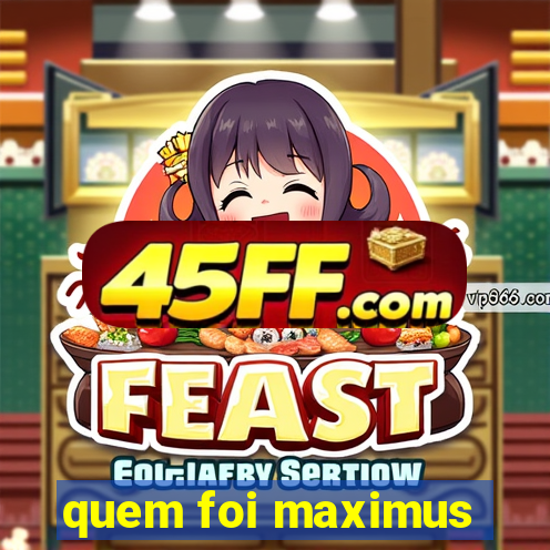 quem foi maximus